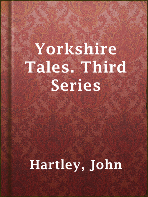 Title details for Yorkshire Tales. Third Series by John Hartley - Available